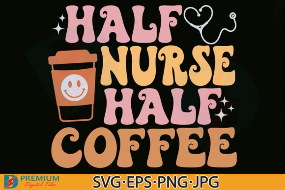 Half Nurse Half Coffee SVG, Retro Funny